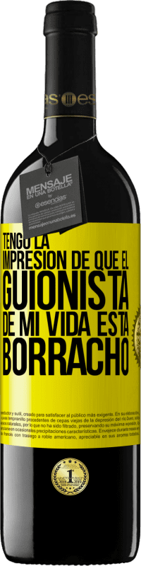 Envío gratis | Vino Tinto Edición RED MBE Reserva Tengo la impresión de que el guionista de mi vida está borracho Etiqueta Amarilla. Etiqueta personalizable Reserva 12 Meses Cosecha 2014 Tempranillo