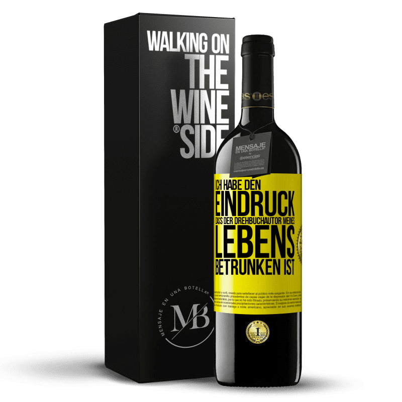 39,95 € Kostenloser Versand | Rotwein RED Ausgabe MBE Reserve Ich habe den Eindruck, dass der Drehbuchautor meines Lebens betrunken ist Gelbes Etikett. Anpassbares Etikett Reserve 12 Monate Ernte 2015 Tempranillo