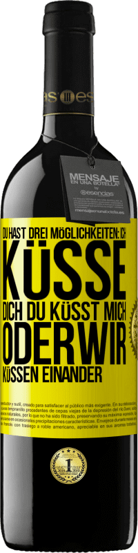 Kostenloser Versand | Rotwein RED Ausgabe MBE Reserve Du hast drei Möglichkeiten: ich küsse dich, du küsst mich oder wir küssen einander Gelbes Etikett. Anpassbares Etikett Reserve 12 Monate Ernte 2014 Tempranillo