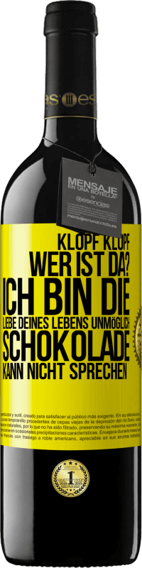 39,95 € | Rotwein RED Ausgabe MBE Reserve Klopf klopf. Wer ist da? Ich bin die Liebe deines Lebens. Unmöglich, Schokolade kann nicht sprechen Gelbes Etikett. Anpassbares Etikett Reserve 12 Monate Ernte 2015 Tempranillo