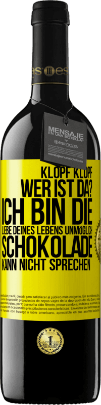 39,95 € | Rotwein RED Ausgabe MBE Reserve Klopf klopf. Wer ist da? Ich bin die Liebe deines Lebens. Unmöglich, Schokolade kann nicht sprechen Gelbes Etikett. Anpassbares Etikett Reserve 12 Monate Ernte 2016 Tempranillo