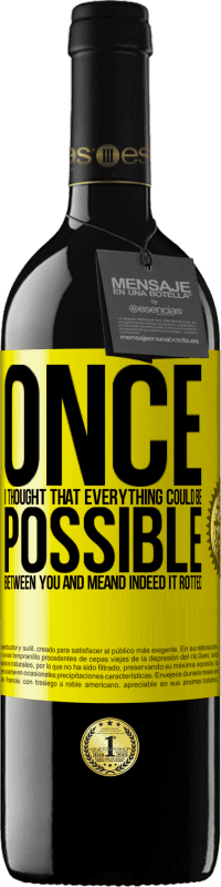 39,95 € Бесплатная доставка | Красное вино Издание RED MBE Бронировать Однажды я подумал, что между мной и тобой может быть все. И действительно он сгнил Желтая этикетка. Настраиваемая этикетка Бронировать 12 Месяцы Урожай 2016 Tempranillo