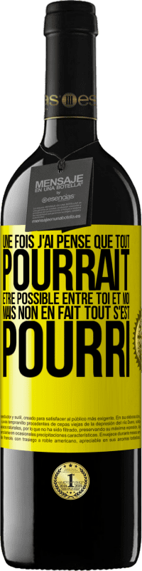 39,95 € Envoi gratuit | Vin rouge Édition RED MBE Réserve Une fois j'ai pensé que tout pourrait être possible entre toi et moi. Mais, non, en fait tout s'est pourri Étiquette Jaune. Étiquette personnalisable Réserve 12 Mois Récolte 2014 Tempranillo