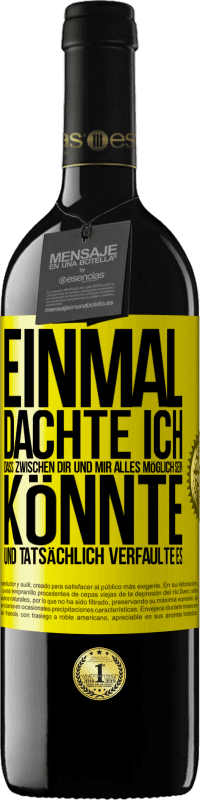 Kostenloser Versand | Rotwein RED Ausgabe MBE Reserve Einmal dachte ich, dass zwischen dir und mir alles möglich sein könnte. Und tatsächlich verfaulte es Gelbes Etikett. Anpassbares Etikett Reserve 12 Monate Ernte 2014 Tempranillo