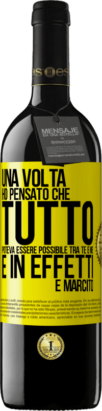 «Una volta ho pensato che tutto poteva essere possibile tra te e me. E in effetti è marcito» Edizione RED MBE Riserva