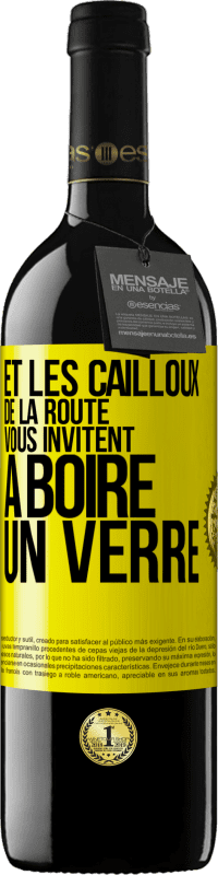 «Et les cailloux de la route vous invitent à boire un verre» Édition RED MBE Réserve