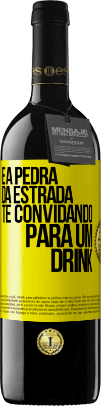 «E a pedra da estrada te convidando para um drink» Edição RED MBE Reserva