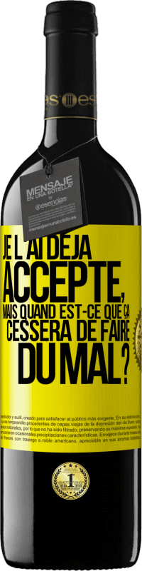 Envoi gratuit | Vin rouge Édition RED MBE Réserve Je l'ai déjà accepté, mais quand est-ce que ça cessera de faire du mal? Étiquette Jaune. Étiquette personnalisable Réserve 12 Mois Récolte 2014 Tempranillo