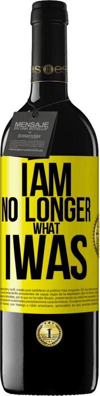 39,95 € | Red Wine RED Edition MBE Reserve I am no longer what I was Yellow Label. Customizable label Reserve 12 Months Harvest 2015 Tempranillo