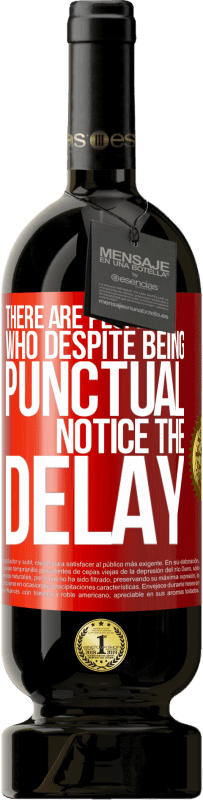 «There are people who, despite being punctual, notice the delay» Premium Edition MBS® Reserve