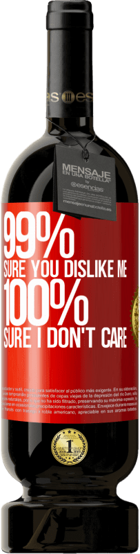 49,95 € | Красное вино Premium Edition MBS® Бронировать 99% уверены, что я тебе нравлюсь. 100% уверен, что мне все равно Красная метка. Настраиваемая этикетка Бронировать 12 Месяцы Урожай 2016 Tempranillo