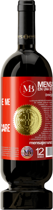 «99% sure you like me. 100% sure I don't care» Premium Edition MBS® Reserva