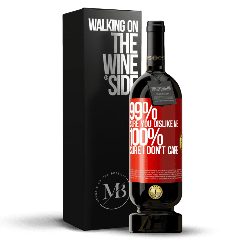 49,95 € Free Shipping | Red Wine Premium Edition MBS® Reserve 99% sure you like me. 100% sure I don't care Red Label. Customizable label Reserve 12 Months Harvest 2014 Tempranillo