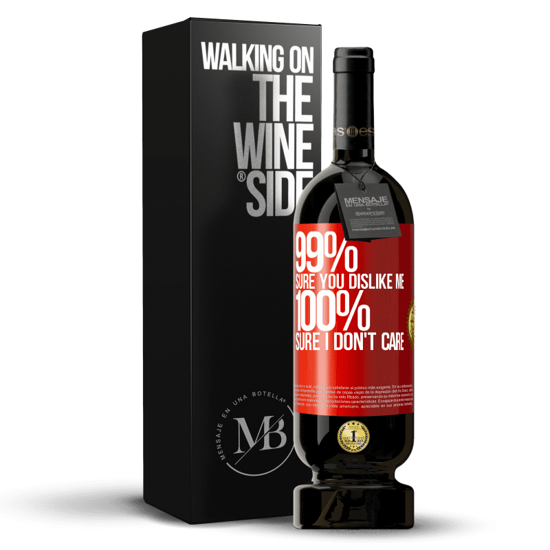 49,95 € Free Shipping | Red Wine Premium Edition MBS® Reserve 99% sure you like me. 100% sure I don't care Red Label. Customizable label Reserve 12 Months Harvest 2015 Tempranillo