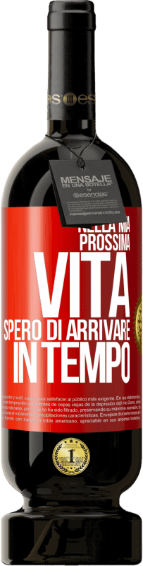 49,95 € Spedizione Gratuita | Vino rosso Edizione Premium MBS® Riserva Nella mia prossima vita, spero di arrivare in tempo Etichetta Rossa. Etichetta personalizzabile Riserva 12 Mesi Raccogliere 2016 Tempranillo