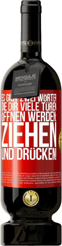 49,95 € Kostenloser Versand | Rotwein Premium Ausgabe MBS® Reserve Es gibt zwei Wörter, die dir viele Türen öffnen werden: Ziehen und Drücken! Rote Markierung. Anpassbares Etikett Reserve 12 Monate Ernte 2015 Tempranillo