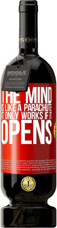 49,95 € Free Shipping | Red Wine Premium Edition MBS® Reserve The mind is like a parachute. It only works if it opens Red Label. Customizable label Reserve 12 Months Harvest 2015 Tempranillo