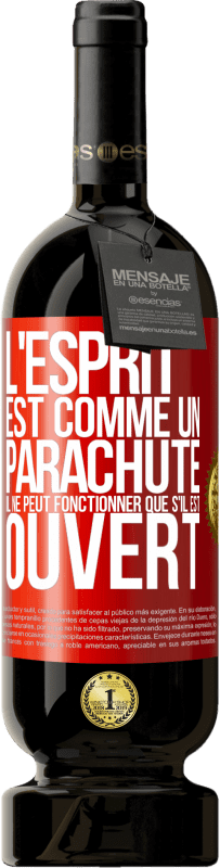 49,95 € Envoi gratuit | Vin rouge Édition Premium MBS® Réserve L'esprit est comme un parachute, il ne peut fonctionner que s'il est ouvert Étiquette Rouge. Étiquette personnalisable Réserve 12 Mois Récolte 2015 Tempranillo