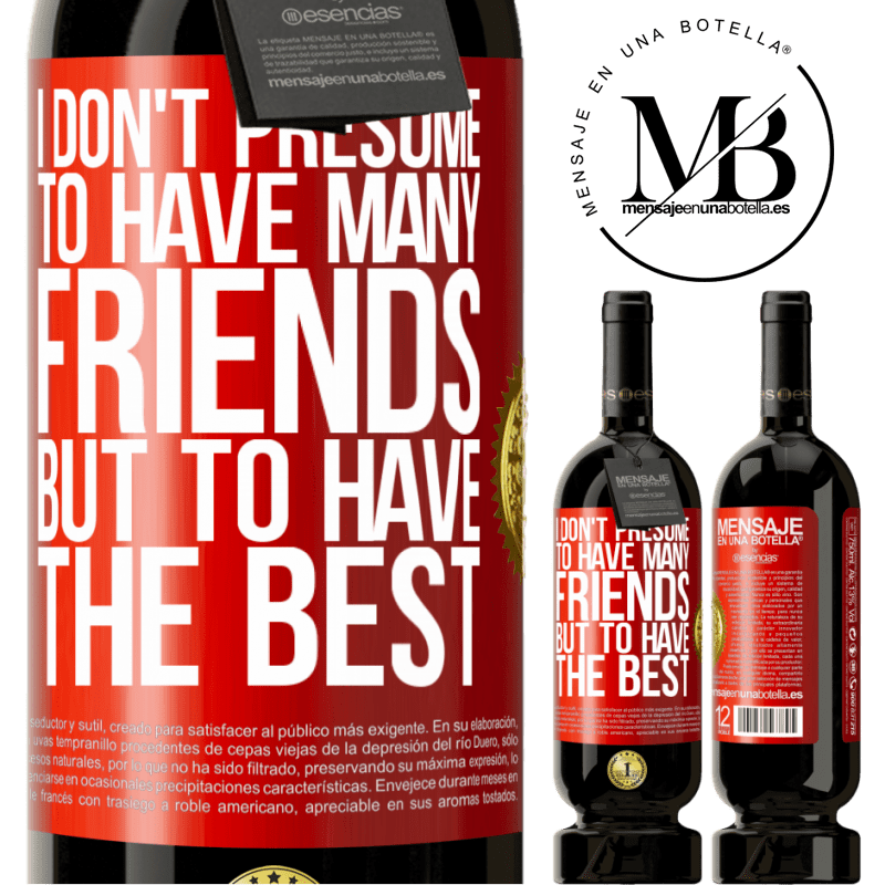 49,95 € Free Shipping | Red Wine Premium Edition MBS® Reserve I don't presume to have many friends, but to have the best Red Label. Customizable label Reserve 12 Months Harvest 2015 Tempranillo