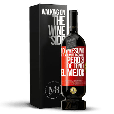 «No presumo de tener muchos amigos, pero sí de tener el mejor» Edición Premium MBS® Reserva