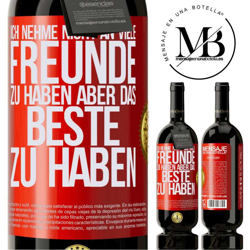 49,95 € Kostenloser Versand | Rotwein Premium Ausgabe MBS® Reserve Ich behaupte nicht, viele Freunde zu haben, aber wohl, den Besten zu haben Rote Markierung. Anpassbares Etikett Reserve 12 Monate Ernte 2015 Tempranillo