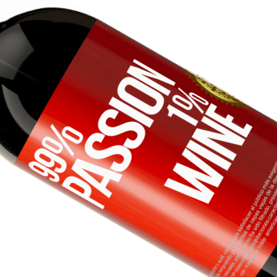 Expresiones Únicas y Personales. «99% passion, 1% wine» Edición Premium MBS® Reserva