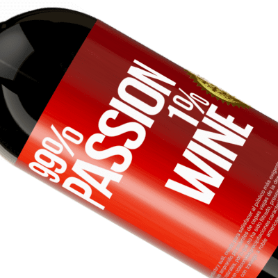 Einzigartige und Persönliche Ausdrücke. «99% passion, 1% wine» Premium Ausgabe MBS® Reserve