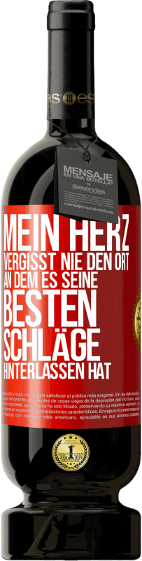 49,95 € | Rotwein Premium Ausgabe MBS® Reserve Mein Herz vergisst nie den Ort, an dem es seine besten Schläge hinterlassen hat Rote Markierung. Anpassbares Etikett Reserve 12 Monate Ernte 2016 Tempranillo