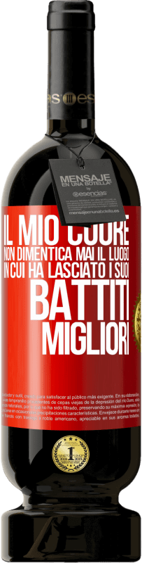 49,95 € | Vino rosso Edizione Premium MBS® Riserva Il mio cuore non dimentica mai il luogo in cui ha lasciato i suoi battiti migliori Etichetta Rossa. Etichetta personalizzabile Riserva 12 Mesi Raccogliere 2016 Tempranillo