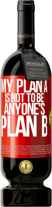 49,95 € | Red Wine Premium Edition MBS® Reserve My plan A is not to be anyone's plan B Red Label. Customizable label Reserve 12 Months Harvest 2014 Tempranillo