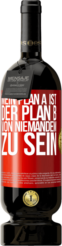 49,95 € | Rotwein Premium Ausgabe MBS® Reserve Mein Plan A ist, der Plan B von niemandem zu sein Rote Markierung. Anpassbares Etikett Reserve 12 Monate Ernte 2014 Tempranillo
