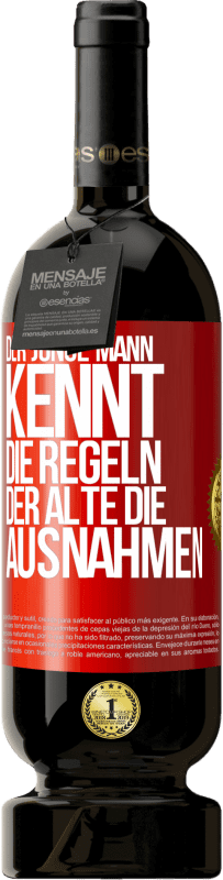 49,95 € | Rotwein Premium Ausgabe MBS® Reserve Der junge Mann kennt die Regeln, der Alte die Ausnahmen Rote Markierung. Anpassbares Etikett Reserve 12 Monate Ernte 2015 Tempranillo