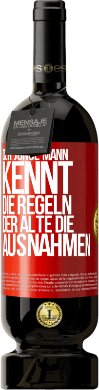 49,95 € Kostenloser Versand | Rotwein Premium Ausgabe MBS® Reserve Der junge Mann kennt die Regeln, der Alte die Ausnahmen Rote Markierung. Anpassbares Etikett Reserve 12 Monate Ernte 2016 Tempranillo