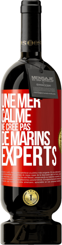 49,95 € | Vin rouge Édition Premium MBS® Réserve Une mer calme ne crée pas de marins experts Étiquette Rouge. Étiquette personnalisable Réserve 12 Mois Récolte 2014 Tempranillo