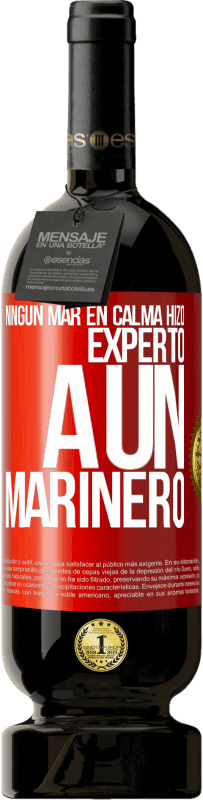 49,95 € | Vino Tinto Edición Premium MBS® Reserva Ningún mar en calma hizo experto a un marinero Etiqueta Roja. Etiqueta personalizable Reserva 12 Meses Cosecha 2014 Tempranillo