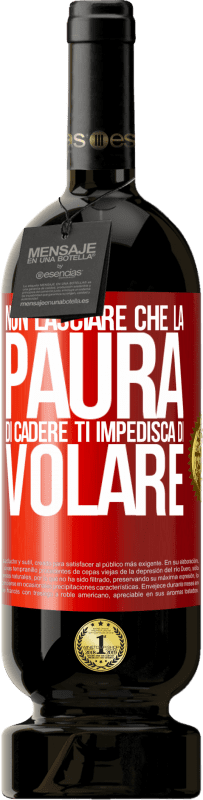 49,95 € Spedizione Gratuita | Vino rosso Edizione Premium MBS® Riserva Non lasciare che la paura di cadere ti impedisca di volare Etichetta Rossa. Etichetta personalizzabile Riserva 12 Mesi Raccogliere 2016 Tempranillo