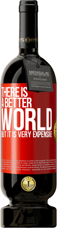 49,95 € | Красное вино Premium Edition MBS® Бронировать Мир лучше, но он очень дорогой Красная метка. Настраиваемая этикетка Бронировать 12 Месяцы Урожай 2014 Tempranillo