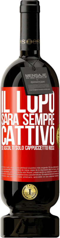 49,95 € | Vino rosso Edizione Premium MBS® Riserva Il lupo sarà sempre cattivo se ascolti solo Cappuccetto Rosso Etichetta Rossa. Etichetta personalizzabile Riserva 12 Mesi Raccogliere 2014 Tempranillo