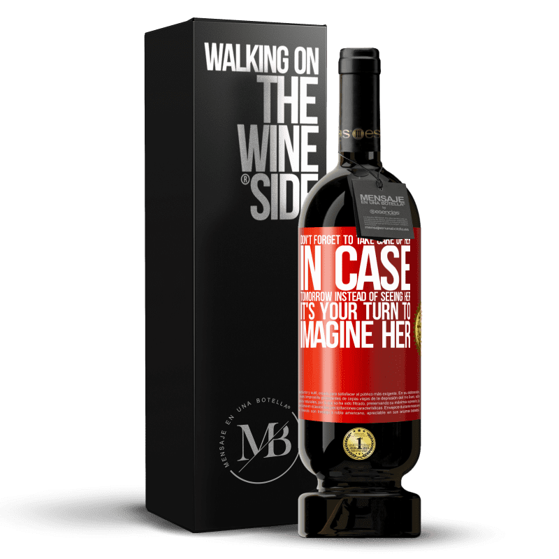 29,95 € Free Shipping | Red Wine Premium Edition MBS® Reserva Don't forget to take care of her, in case tomorrow instead of seeing her, it's your turn to imagine her Red Label. Customizable label Reserva 12 Months Harvest 2014 Tempranillo