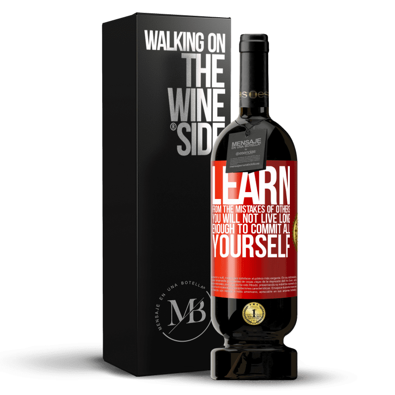 49,95 € Free Shipping | Red Wine Premium Edition MBS® Reserve Learn from the mistakes of others, you will not live long enough to commit all yourself Red Label. Customizable label Reserve 12 Months Harvest 2014 Tempranillo
