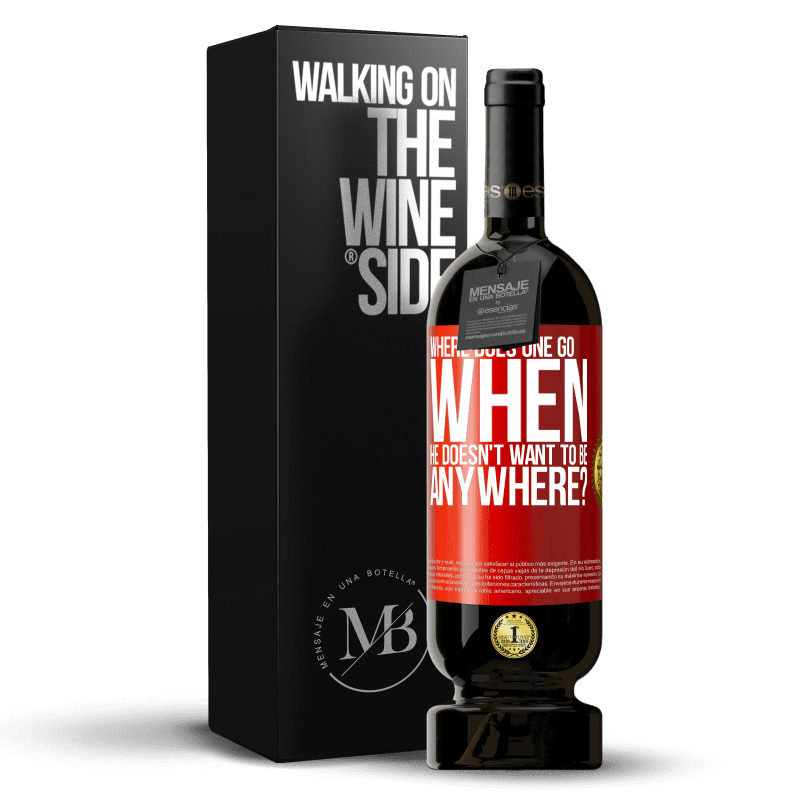 49,95 € Free Shipping | Red Wine Premium Edition MBS® Reserve where does one go when he doesn't want to be anywhere? Red Label. Customizable label Reserve 12 Months Harvest 2014 Tempranillo