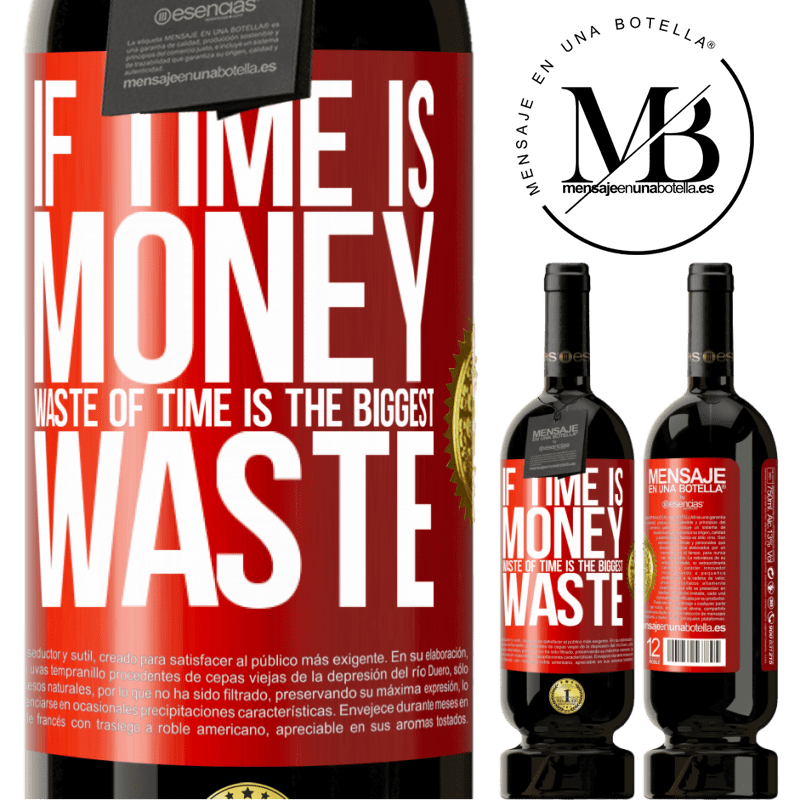 49,95 € Free Shipping | Red Wine Premium Edition MBS® Reserve If time is money, waste of time is the biggest waste Red Label. Customizable label Reserve 12 Months Harvest 2015 Tempranillo