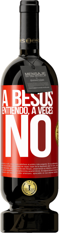 49,95 € Бесплатная доставка | Красное вино Premium Edition MBS® Бронировать A besos entiendo, a veces no Красная метка. Настраиваемая этикетка Бронировать 12 Месяцы Урожай 2016 Tempranillo