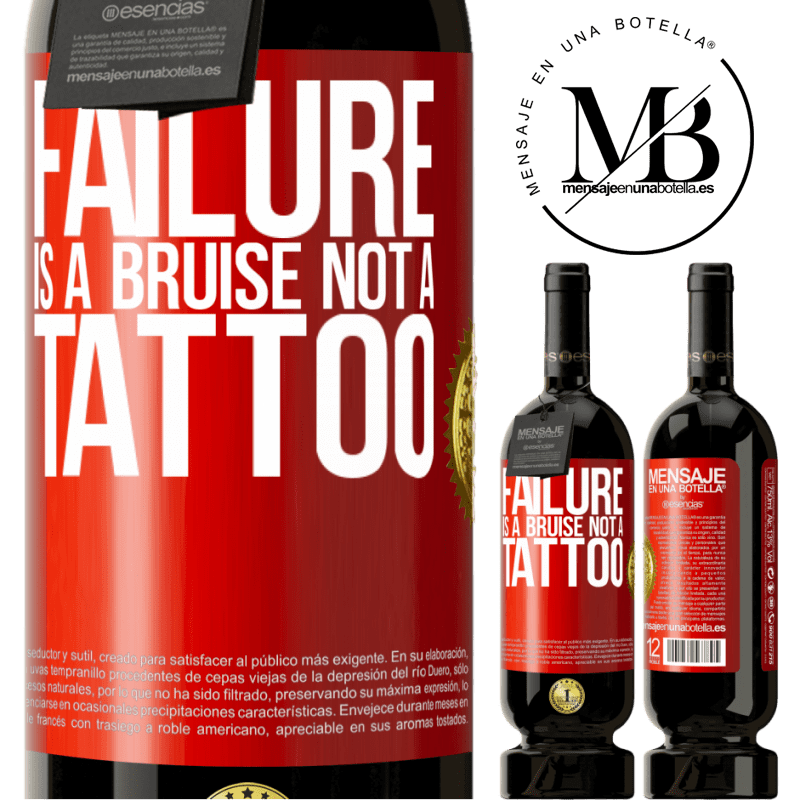 39,95 € Free Shipping | Red Wine Premium Edition MBS® Reserva Failure is a bruise, not a tattoo Red Label. Customizable label Reserva 12 Months Harvest 2015 Tempranillo
