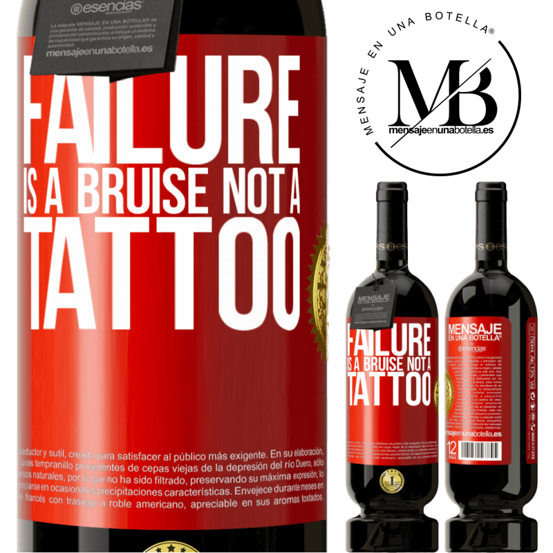 49,95 € Free Shipping | Red Wine Premium Edition MBS® Reserve Failure is a bruise, not a tattoo Red Label. Customizable label Reserve 12 Months Harvest 2015 Tempranillo