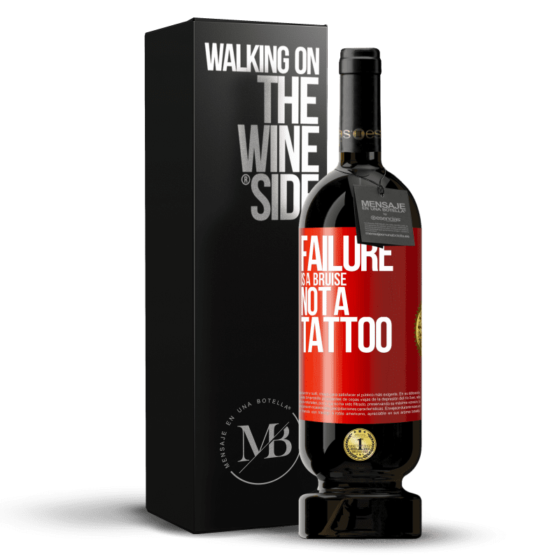 49,95 € Free Shipping | Red Wine Premium Edition MBS® Reserve Failure is a bruise, not a tattoo Red Label. Customizable label Reserve 12 Months Harvest 2015 Tempranillo