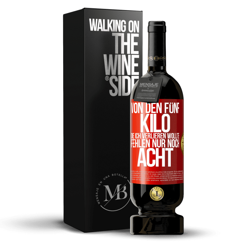 49,95 € Kostenloser Versand | Rotwein Premium Ausgabe MBS® Reserve Von den fünf Kilo, die ich verlieren wollte, fehlen nur noch acht Rote Markierung. Anpassbares Etikett Reserve 12 Monate Ernte 2016 Tempranillo
