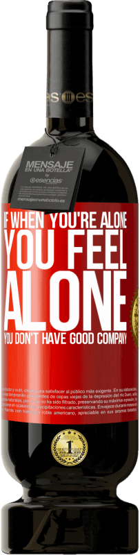 «If when you're alone, you feel alone, you don't have good company» Premium Edition MBS® Reserve