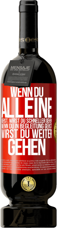 49,95 € | Rotwein Premium Ausgabe MBS® Reserve Wenn du alleine gehst, wirst du schneller gehen. Wenn du in Begleitung gehst, wirst du weiter gehen Rote Markierung. Anpassbares Etikett Reserve 12 Monate Ernte 2015 Tempranillo