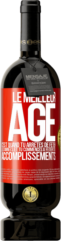 49,95 € Envoi gratuit | Vin rouge Édition Premium MBS® Réserve Le meilleur âge c'est quand tu arrêtes de fêter les années et tu commences à fêter tes accomplissements Étiquette Rouge. Étiquette personnalisable Réserve 12 Mois Récolte 2016 Tempranillo
